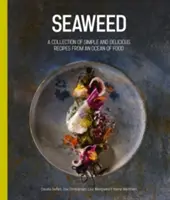Morské riasy: Zbierka jednoduchých a chutných receptov z oceánu potravín - Seaweed: A Collection of Simple and Delicious Recipes from an Ocean of Food
