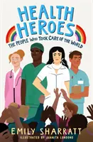 Hrdinovia zdravia: Ľudia, ktorí sa postarali o svet - Health Heroes: The People Who Took Care of the World