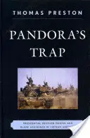 Pandorina pasca: Prezidentské rozhodovanie a vyhýbanie sa vine vo Vietname a Iraku - Pandora's Trap: Presidential Decision Making and Blame Avoidance in Vietnam and Iraq