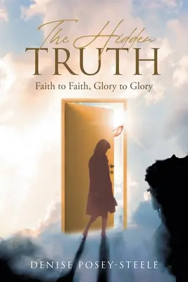 Skrytá pravda: Viera k viere, sláva k sláve - The Hidden Truth: Faith to Faith, Glory to Glory