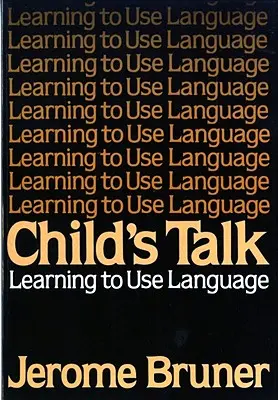 Rozhovory s deťmi: Učíme sa používať jazyk - Child's Talk: Learning to Use Language