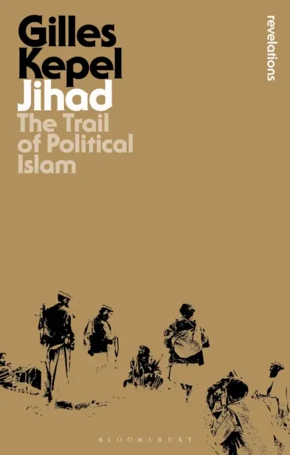 Džihád - stopa politického islamu (Kepel Gilles (Inštitút politických štúdií Paríž Francúzsko)) - Jihad - The Trail of Political Islam (Kepel Gilles (Institute for Political Studies Paris France))