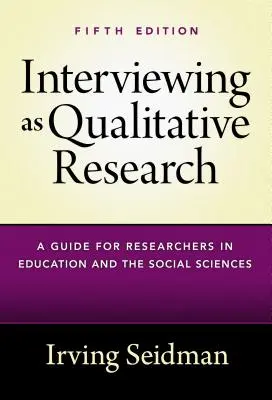 Rozhovor ako kvalitatívny výskum: Príručka pre výskumníkov v oblasti vzdelávania a sociálnych vied - Interviewing as Qualitative Research: A Guide for Researchers in Education and the Social Sciences