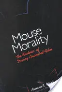 Morálka myší: Rétorika Disneyho animovaného filmu - Mouse Morality: The Rhetoric of Disney Animated Film