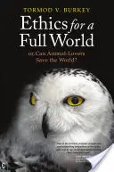 Etika pre plný svet: Alebo: Môžu milovníci zvierat zachrániť svet? - Ethics for a Full World: Or, Can Animal-Lovers Save the World?
