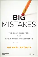 Veľké chyby: Najlepší investori a ich najhoršie investície - Big Mistakes: The Best Investors and Their Worst Investments