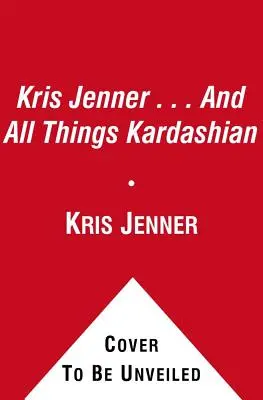 Kris Jennerová... a všetky veci okolo Kardashianovej - Kris Jenner... and All Things Kardashian