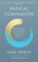 Radikálny súcit - Učte sa milovať seba a svoj svet pomocou praxe RAIN - Radical Compassion - Learning to Love Yourself and Your World with the Practice of RAIN