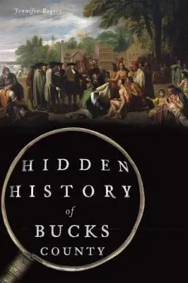 Skrytá história okresu Bucks - Hidden History of Bucks County