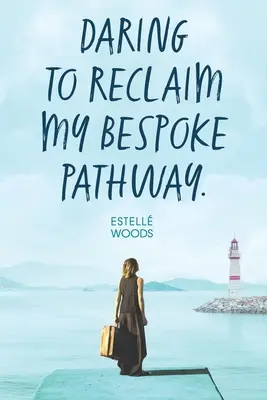 Odvážne si obnoviť svoju cestu na mieru. - Daring to reclaim my bespoke pathway.