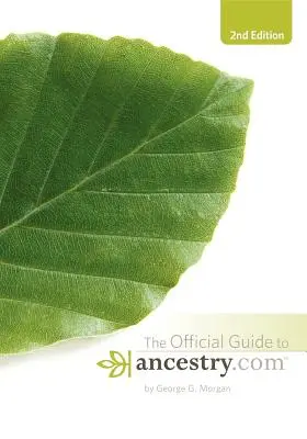 Oficiálny sprievodca Ancestry.Com, 2. vydanie - Official Guide to Ancestry.Com, 2nd Edition