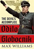 Odilo Globocnik: Globocnik: Diablov komplic - Odilo Globocnik: The Devil's Accomplice