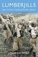 Drevorubači: Zabudnutá britská armáda - Lumberjills: Britain's Forgotten Army