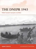 Dnepr 1943: Hitlerov východný obranný val sa rúca - The Dnepr 1943: Hitler's Eastern Rampart Crumbles