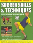 Tréningová príručka futbalových zručností a techník krok za krokom - The Step-By-Step Training Manual of Soccer Skills & Techniques