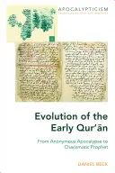 Vývoj raného Koránu: Od anonymnej apokalypsy po charizmatického proroka - Evolution of the Early Qur'ān: From Anonymous Apocalypse to Charismatic Prophet
