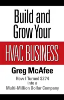 Vybudujte a rozvíjajte svoj podnik v oblasti vzduchotechniky: Ako som premenil 274 dolárov na multimiliónovú spoločnosť - Build and Grow Your HVAC Business: How I Turned $274 into a Multi-Million Dollar Company