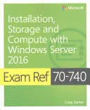 Exam Ref 70-740 Installation, Storage and Compute with Windows Server 2016