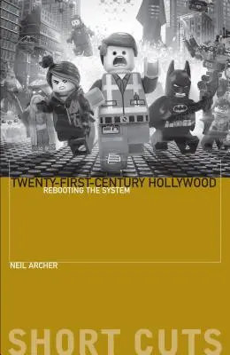 Hollywood dvadsiateho prvého storočia: Reštart systému - Twenty-First-Century Hollywood: Rebooting the System