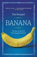 Banán: Osud ovocia, ktoré zmenilo svet - Banana: The Fate of the Fruit That Changed the World