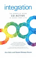 Integrácia: Sila koaktivity v práci a v živote - Integration: The Power of Being Co-Active in Work and Life
