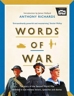 Slová vojny: Príbeh druhej svetovej vojny odhalený v listoch, prejavoch a denníkoch očitých svedkov - Words of War: The Story of the Second World War Revealed in Eye-Witness Letters, Speeches and Diaries