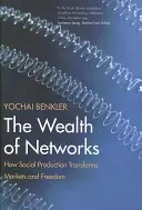 Bohatstvo sietí: Ako spoločenská výroba mení trhy a slobodu - The Wealth of Networks: How Social Production Transforms Markets and Freedom