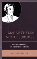 McCarthyism in the Suburbs (McCarthyizmus na predmestí): Kvakeri, komunisti a detský knihovník - McCarthyism in the Suburbs: Quakers, Communists, and the Children's Librarian