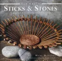 Sticks & Stones: 25 praktických projektov s využitím prírodných materiálov - Sticks & Stones: 25 Practical Projects Using Natural Materials