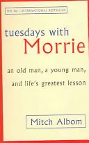 Utorky s Morriem - Starý muž, mladý muž a najväčšia životná lekcia - Tuesdays With Morrie - An old man, a young man, and life's greatest lesson