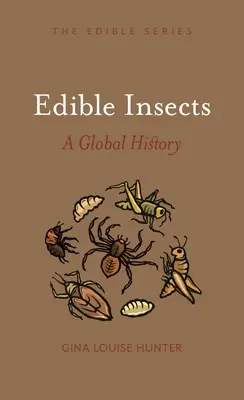 Jedlý hmyz: Hmyz: globálna história - Edible Insects: A Global History