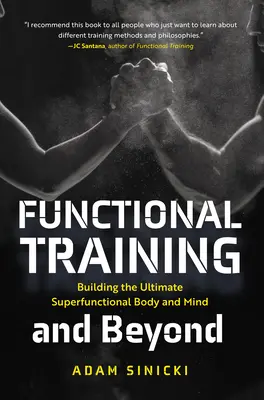 Funkčný tréning a nielen to: Budovanie dokonalého superfunkčného tela a mysle - Functional Training and Beyond: Building the Ultimate Superfunctional Body and Mind