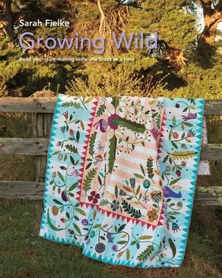 Growing Wild Quilt Vzor a inštruktážne videá - Growing Wild Quilt Pattern and instructional videos
