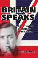 Británia hovorí - J. B. Priestley sa pustil do nacistickej vojnovej mašinérie - Britain Speaks - J.B. Priestley Takes On The Nazi War Machine