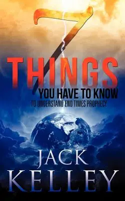 7 vecí, ktoré musíte vedieť, aby ste pochopili proroctvo o konci sveta - 7 Things You Have To Know To Understand End Times Prophecy