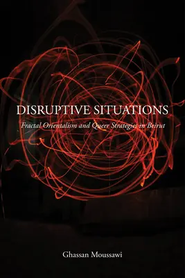 Narušujúce situácie: Fraktálny orientalizmus a queer stratégie v Bejrúte - Disruptive Situations: Fractal Orientalism and Queer Strategies in Beirut