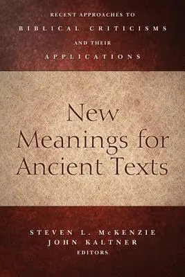 Nové významy starovekých textov: BIBLICKÉ KRITIKY: najnovšie prístupy k biblickým kritikám a ich aplikácie - New Meanings for Ancient Texts: Recent Approaches to Biblical Criticisms and Their Applications
