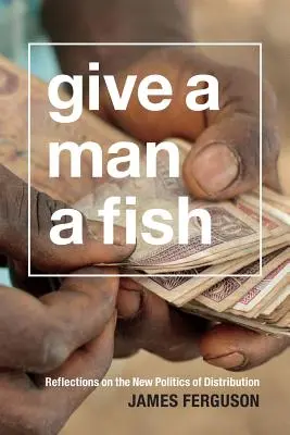 Dajte človeku rybu: Úvahy o novej politike distribúcie - Give a Man a Fish: Reflections on the New Politics of Distribution