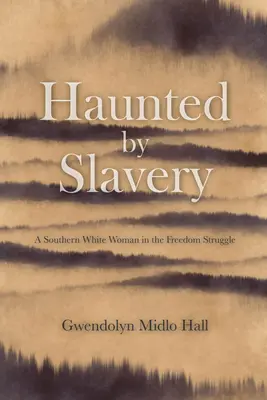 Strašidelné otroctvo: Memoáre bielej ženy z Juhu v boji za slobodu - Haunted by Slavery: A Memoir of a Southern White Woman in the Freedom Struggle