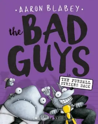 Zlí chlapci v knihe Chlpáč vracia úder (Zlí chlapci #3), 3 - The Bad Guys in the Furball Strikes Back (the Bad Guys #3), 3