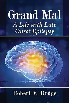 Grand Mal: Život s neskorou epilepsiou - Grand Mal: A Life with Late Onset Epilepsy