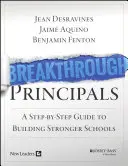 Prelomové princípy: Sprievodca krok za krokom na budovanie silnejších škôl - Breakthrough Principals: A Step-By-Step Guide to Building Stronger Schools