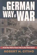 Nemecký spôsob vedenia vojny: Od tridsaťročnej vojny po Tretiu ríšu - The German Way of War: From the Thirty Years' War to the Third Reich