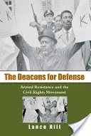 Diakoni na obranu: Ozbrojený odpor a hnutie za občianske práva - The Deacons for Defense: Armed Resistance and the Civil Rights Movement