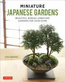 Miniatúrne japonské záhrady: Krásne bonsajové záhradky pre váš domov - Miniature Japanese Gardens: Beautiful Bonsai Landscape Gardens for Your Home