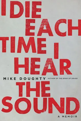 Zomieram zakaždým, keď počujem ten zvuk: Spomienky - I Die Each Time I Hear the Sound: A Memoir