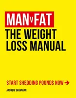 Muž proti tuku - Príručka na chudnutie - Man v Fat - The Weight-Loss Manual