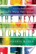 Ďalšie uctievanie: Oslava Boha v rozmanitom svete - The Next Worship: Glorifying God in a Diverse World