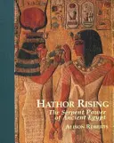 Hathor Rising - Tajomná moc starovekého Egypta - Hathor Rising - The Secret Power of Ancient Egypt