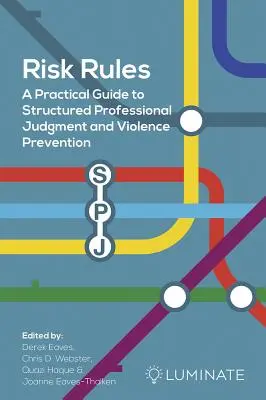 Pravidlá rizika: Praktický sprievodca štruktúrovaným odborným posudzovaním a prevenciou násilia - Risk Rules: A Practical Guide to Structured Professional Judgment and Violence Prevention